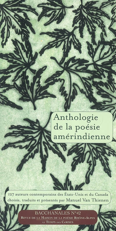 Bacchanales, n° 42. Anthologie de la poésie amérindienne : 127 auteurs contemporains des Etats-Unis et du Canada