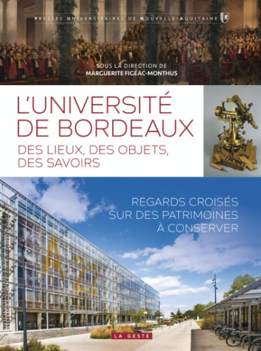 L'université de Bordeaux : des lieux, des objets, des savoirs : regards croisés sur des patrimoines à conserver