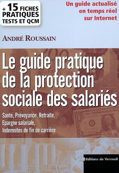 Le guide pratique de la protection sociale des salariés : santé, prévoyance, retraite, épargne salariale, indemnités de fin de carrière...