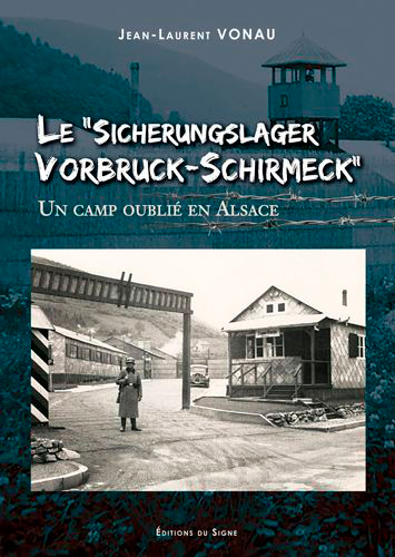 Le Sicherungslager Vorbruck-Schirmeck : un camp oublié en Alsace