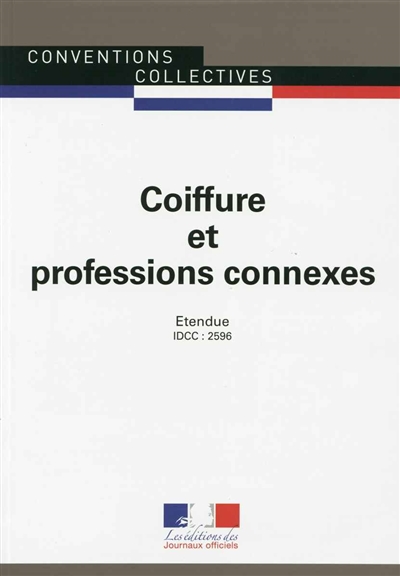 Coiffure et professions connexes : convention collective nationale du 10 juillet 2006 (étendue par arrêté du 3 avril 2007) : IDCC 2596
