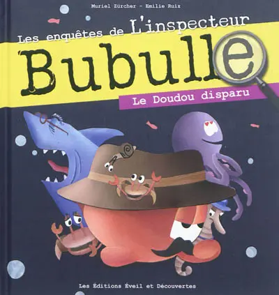 Les enquêtes de l'inspecteur Bubulle. Le doudou disparu