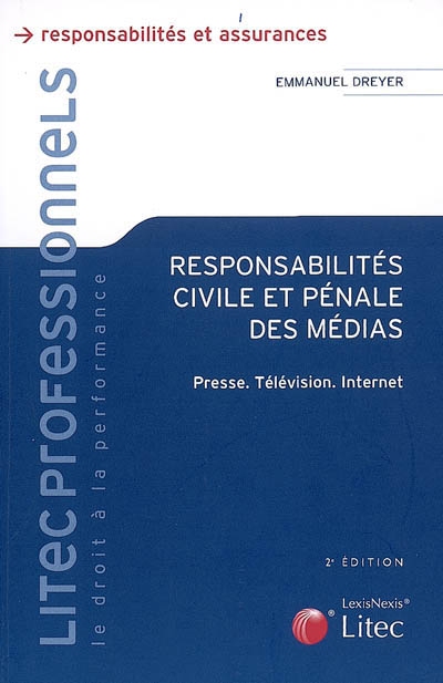 Responsabilités civile et pénale dans les médias : presse, télévision, Internet