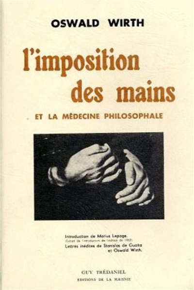 L'imposition des mains : et la médecine philosophale