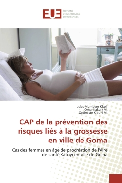 CAP de la prévention des risques liés à la grossesse en ville de Goma : Cas des femmes en âge de procréation de l'Aire de santé Katoyi en ville de Goma