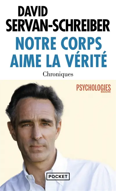 Notre corps aime la vérité : chroniques, 1999-2011
