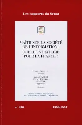 Maîtriser la société de l'information, quelle stratégie pour la France ? : rapport d'information