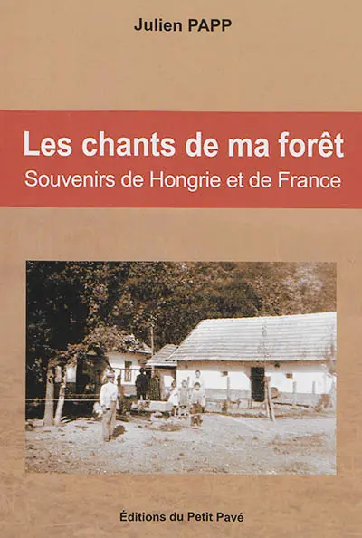 Les chants de ma forêt : souvenirs de Hongrie et de France