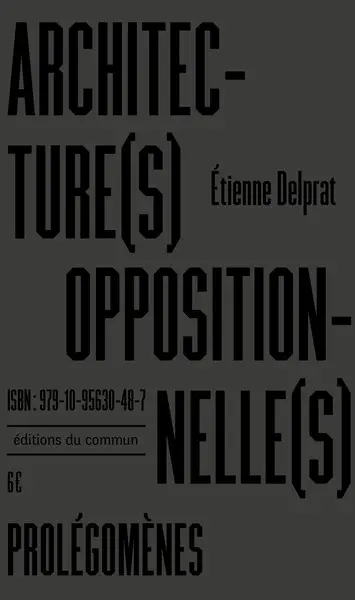 Architecture(s) oppositionnelle(s) : prolégomènes