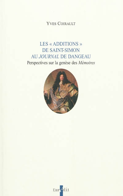 Les Additions de Saint-Simon au Journal de Dangeau : perspectives sur la genèse des Mémoires