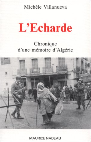 L'Echarde : chronique d'une mémoire d'Algérie