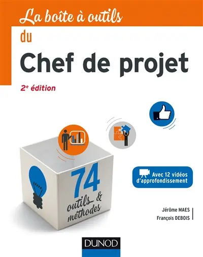 La boîte à outils du chef de projet : avec 12 vidéos d'approfondissement