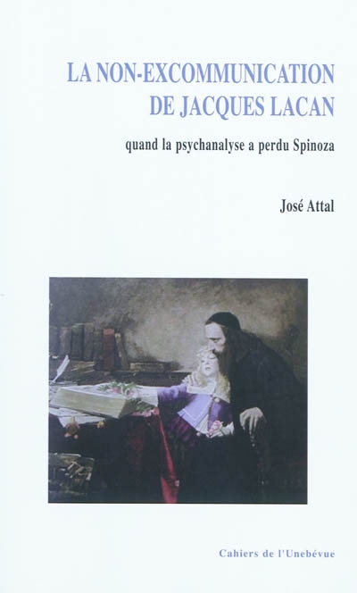 La non-excommunication de Jacques Lacan : quand la psychanalyse a perdu Spinoza