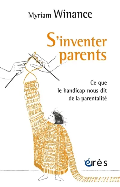 S'inventer parents : ce que le handicap nous dit de la parentalité