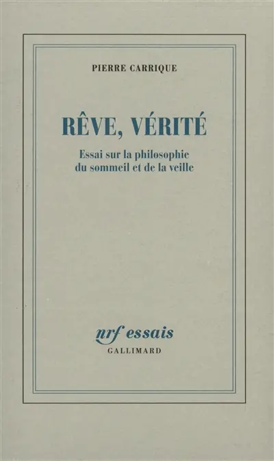 Rêve, vérité : essai sur la philosophie du sommeil et de la veille
