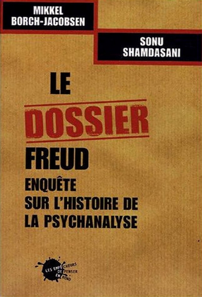 Le dossier Freud : enquête sur l'histoire de la psychanalyse