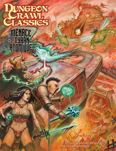 dungeon crawl classics. vol. 21. menace tyran atomique : une aventure de niveau 5