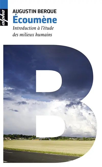 Ecoumène : introduction à l'étude des milieux humains