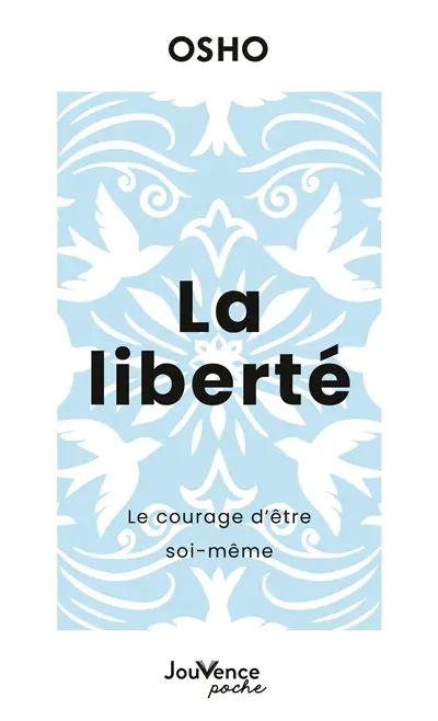 La liberté : le courage d'être soi-même