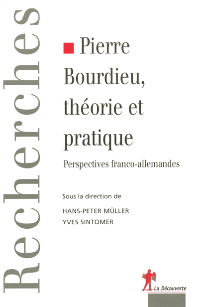 Pierre Bourdieu, théorie et pratique : perspectives franco-allemandes