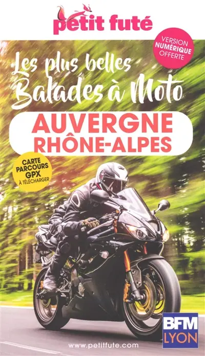 Les plus belles balades à moto : Auvergne-Rhône-Alpes : 2026-2027 Les plus belles balades à moto : Auvergne-Rhône-Alpes : 2026-2027