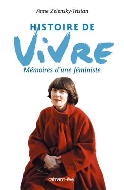 Histoire de vivre : mémoires d'une féministe
