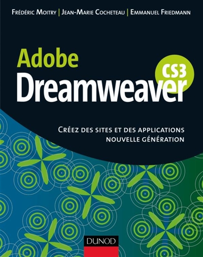 Adobe Dreamweaver CS3 : créez des sites et des applications nouvelle génération