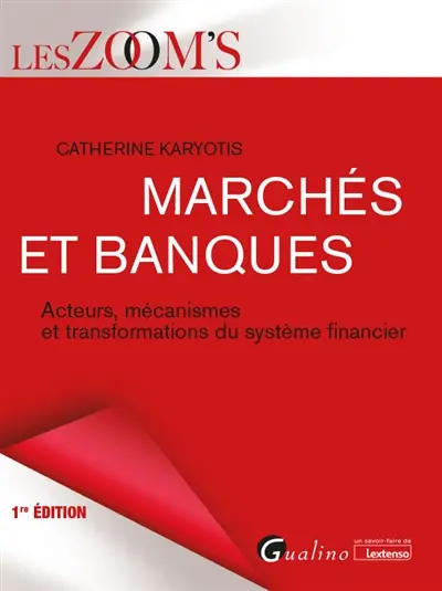 Marchés et banques : acteurs, mécanismes et transformations du système financier