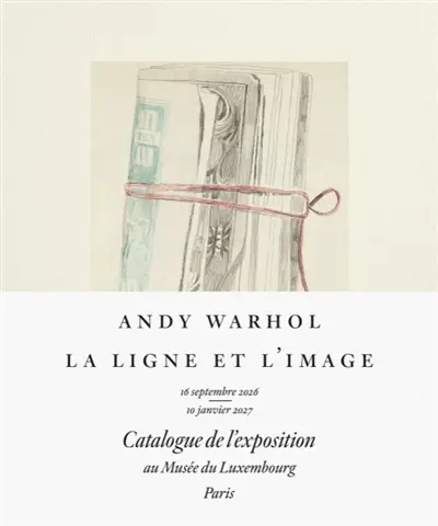 Andy Warhol : la ligne et l'image : exposition, Paris, musée du Luxembourg, du 16 septembre 2026 au 10 janvier 2027 Andy Warhol : la ligne et l'image : exposition, Paris, musée du Luxembourg, du 16 septembre 2026 au 10 janvier 2027
