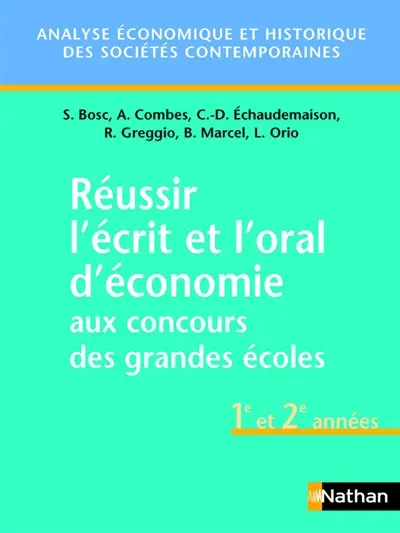 Réussir l'écrit et l'oral d'économie aux concours des grandes écoles de commerce, 1re et 2e années : analyse économique et historique des sociétés contemporaines