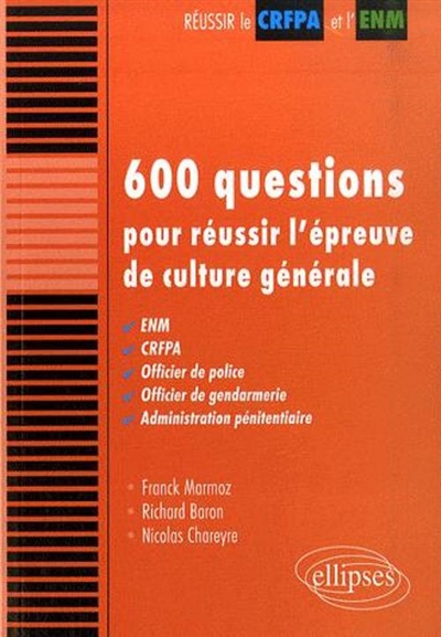 600 questions pour réussir l'épreuve de culture générale : ENM, CRFPA, officier de police, officier de gendarmerie, administration pénitentiaire