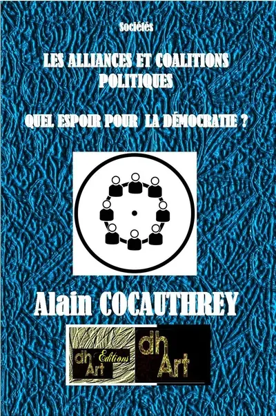 Les Alliances et Coalitions Politiques : Quel Espoir pour la Démocratie ?