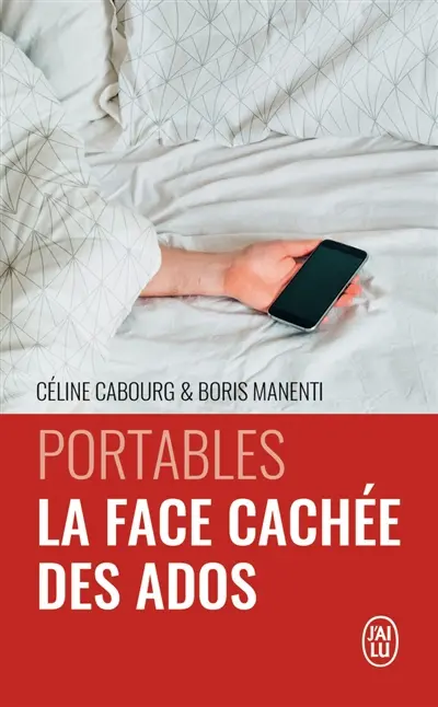 Portables : la face cachée des ados : le livre qui vous donne les codes