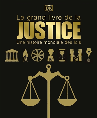 Le grand livre de la justice : une histoire mondiale des lois