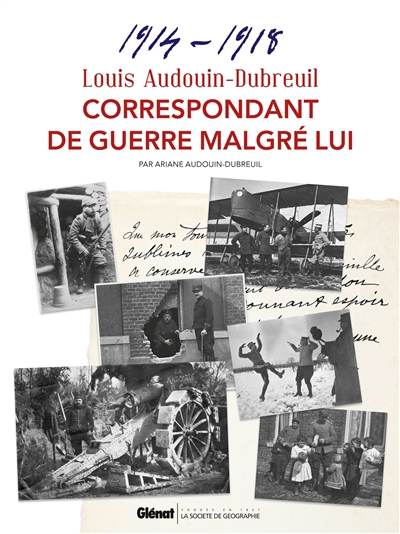 Louis Audouin-Dubreuil : correspondant de guerre malgré lui, 1914-1918