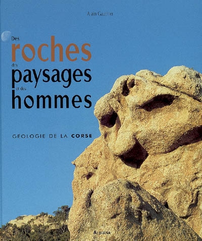 Des roches, des paysages et des hommes : géologie de la Corse
