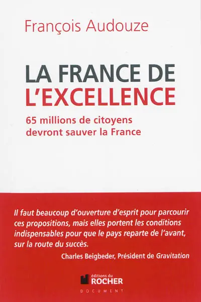 La France de l'excellence : 65 millions de citoyens devront sauver la France