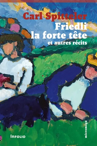 Friedli la forte tête : et autres récits