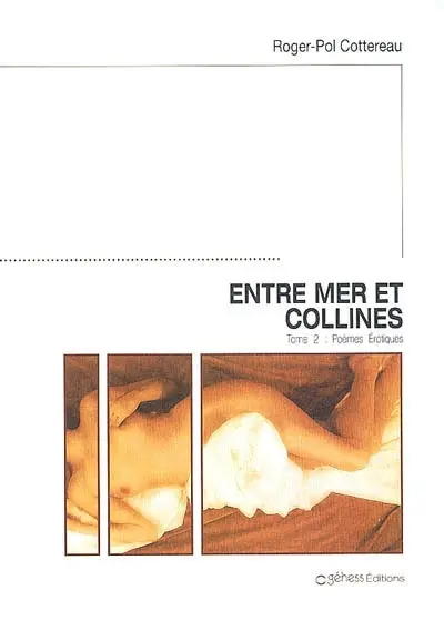 Entre mer et collines. Vol. 2. Poèmes érotiques