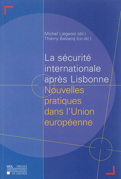 La sécurité internationale après Lisbonne : nouvelles pratiques dans l'Union européenne