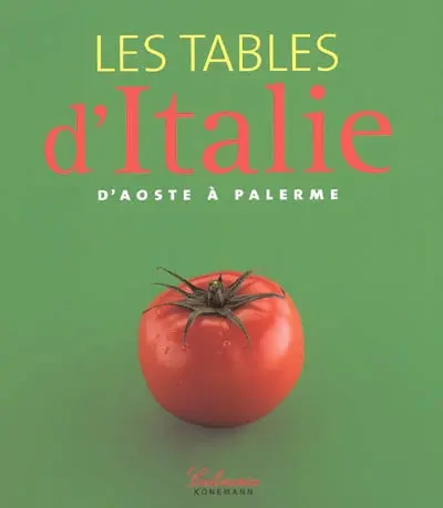 Les tables d'Italie : d'Aoste à Palerme