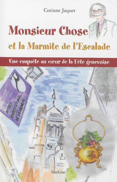 Monsieur Chose et la marmite de l'Escalade : une enquête au coeur de la grande fête genevoise