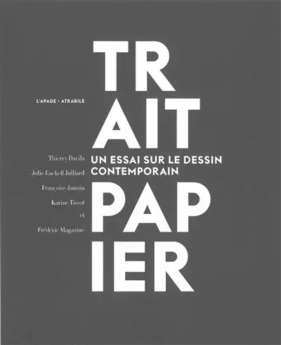 Trait papier : un essai sur le dessin contemporain