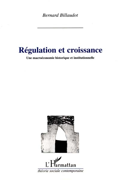 Régulation et croissance : une macroéconomie historique et institutionnelle