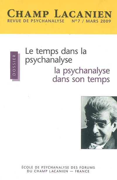 Champ lacanien, n° 7. Le temps dans la psychanalyse, la psychanalyse dans son temps
