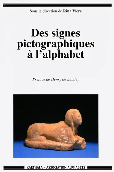 Des signes pictographiques à l'alphabet : la communication écrite en Méditerranée : actes du colloque, 14-15 mai 1996, villa grecque Kérylos à Beaulieu-sur-Mer