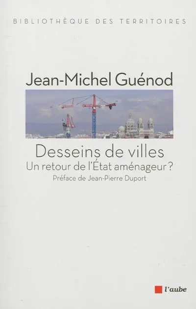 Desseins de villes : un retour de l'Etat aménageur ?