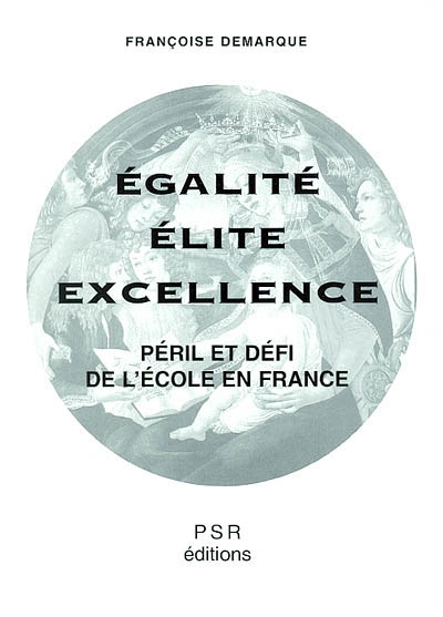 Egalité, élite, excellence : péril et défi de l'école en France