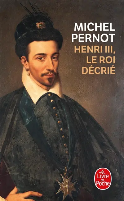 Henri III : le roi décrié