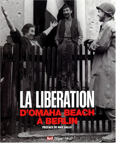 La Libération : d'Omaha Beach à Berlin
